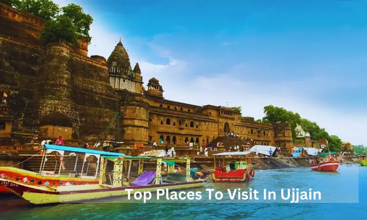 Best Places To Visit In Ujjain Location Timing Route Ways